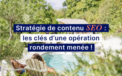 Stratégie de contenu SEO : les clés d’une opération rondement menée !